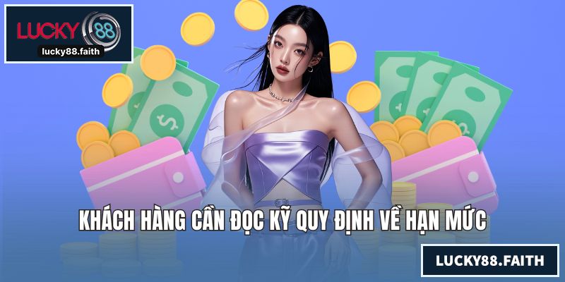 Khách hàng cần đọc kỹ quy định về hạn mức