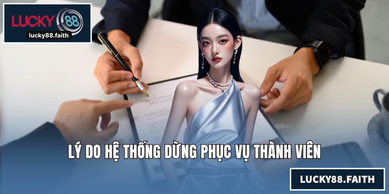 Lý do hệ thống dừng phục vụ thành viên