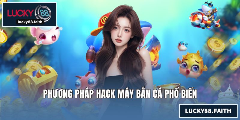 Phương pháp hack máy bắn cá phổ biến