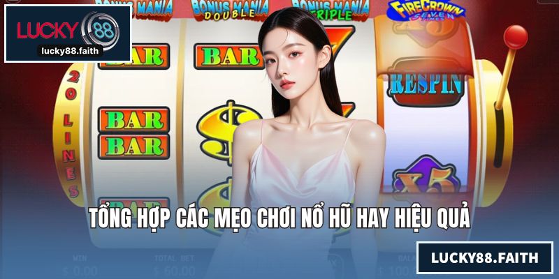 Mẹo Chơi Nổ Hũ - Bí Kíp Giúp Gia Tăng Tỷ Lệ Chiến Thắng Cao Tổng hợp các mẹo chơi nổ hũ hay hiệu quả